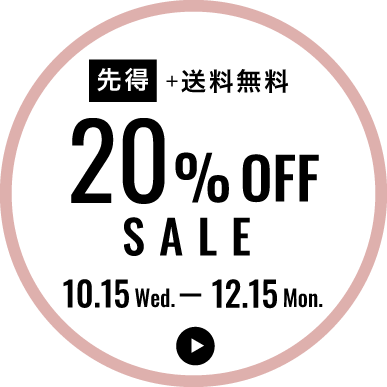 20%OFF 10/15 wed. - 12/15 mon.